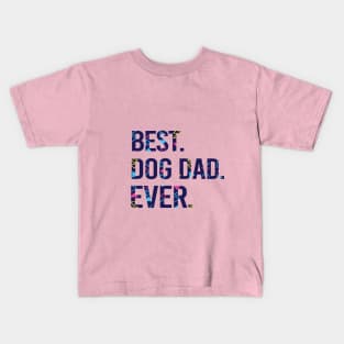 Best Dog Dad Ever Father's Day Gift. Dog Lovers Gift. Dog lover. Gift for Dad Kids T-Shirt